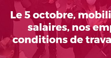 Le 5 octobre, mobilisé-es pour nos salaires, nos emplois et nos conditions (…)